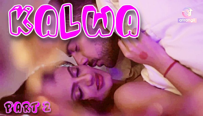 Kalwa (2024) Part 2 Atrangii Hot Web Series